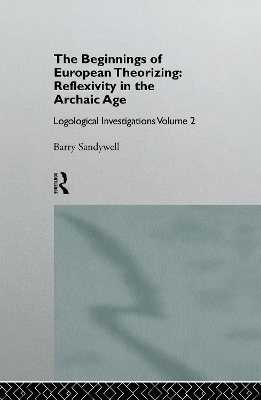 Beginnings of European Theorizing: Reflexivity in the Archaic Age book