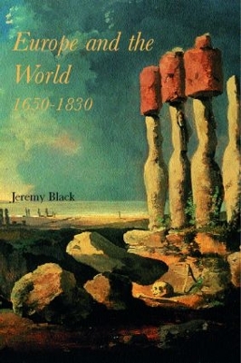 Europe and the World, 1650-1830 by Professor Jeremy Black