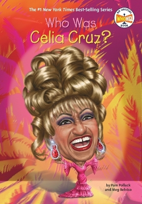 Who Was Celia Cruz? by Pam Pollack