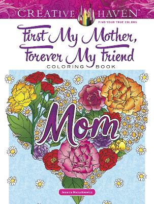 Creative Haven First My Mother, Forever My Friend Coloring Book book