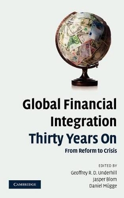 Global Financial Integration Thirty Years On by Geoffrey R. D. Underhill