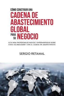 Cómo Construir Una Cadena de Abastecimiento Global Para Su Negocio book