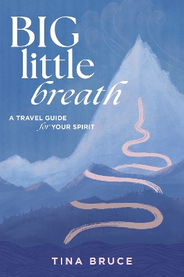 Big Little Breath: A Travel Guide for Your Spirit book