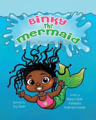 Binky The Mermaid: The Fin-Tastic Race by Bianca Ukah