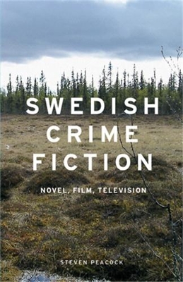 Swedish Crime Fiction by Steven Peacock