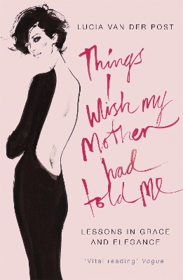 Things I Wish My Mother Had Told Me by Lucia van der Post