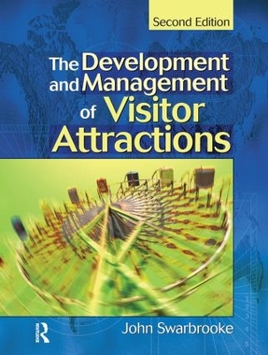 Development and Management of Visitor Attractions by John Swarbrooke