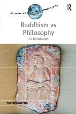 Buddhism as Philosophy by Mark Siderits