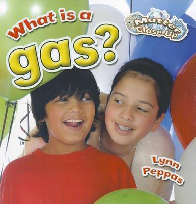 What Is a Gas? by Lynn Peppas