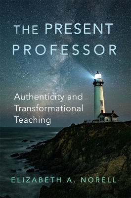 The Present Professor Volume 3: Authenticity and Transformational Teaching book