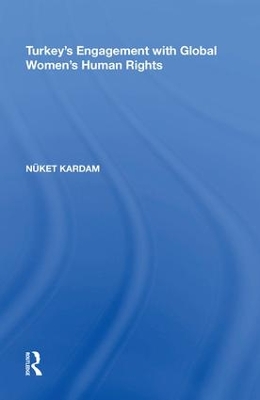 Turkey's Engagement with Global Women's Human Rights by Nüket Kardam