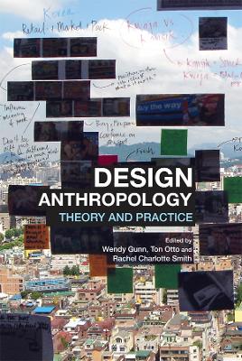 Design Anthropology: Theory and Practice book