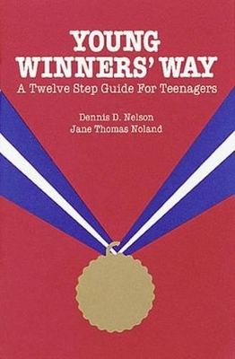 Young Winners Way: A Twelve Step Guide for Teenagers book
