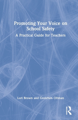 Promoting Your Voice on School Safety: A Practical Guide for Teachers book