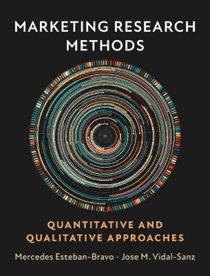 Marketing Research Methods: Quantitative and Qualitative Approaches by Mercedes Esteban-Bravo