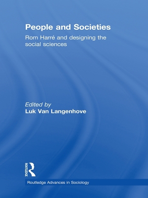 People and Societies: Rom Harré and Designing the Social Sciences by Luk van Langenhove