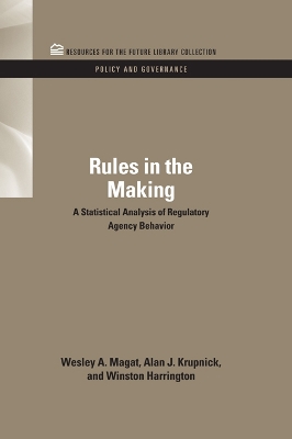 Rules in the Making: A Statistical Analysis of Regulatory Agency Behavior by Wesley Magat