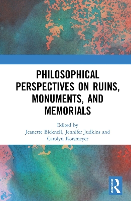 Philosophical Perspectives on Ruins, Monuments, and Memorials book