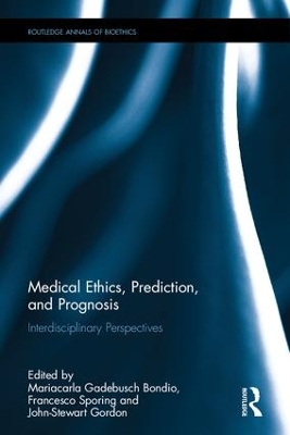 Medical Ethics, Prediction, and Prognosis by Mariacarla Gadebusch Bondio