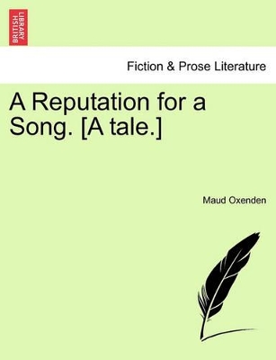 A Reputation for a Song. [A Tale.] book