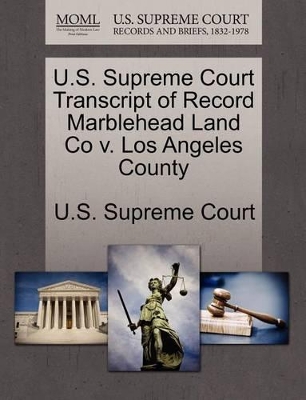 U.S. Supreme Court Transcript of Record Marblehead Land Co V. Los Angeles County book