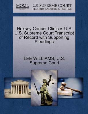 Hoxsey Cancer Clinic V. U S U.S. Supreme Court Transcript of Record with Supporting Pleadings book