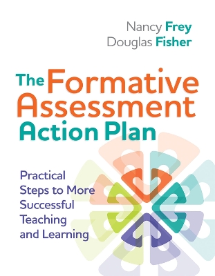 Formative Assessment Action Plan: Practical Steps to More Successful Teaching and Learning book