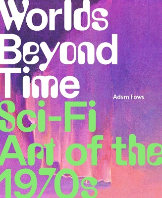 Worlds Beyond Time: Sci-Fi Art of the 1970s book