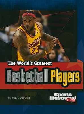 The World's Greatest Basketball Players by Matt Doeden