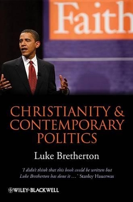 Christianity and Contemporary Politics: The Conditions and Possibilities of Faithful Witness book