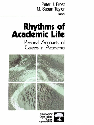 Rhythms of Academic Life: Personal Accounts of Careers in Academia by Peter J. Frost