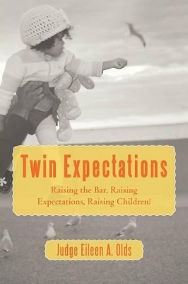 Twin Expectations: Raising the Bar, Raising Expectations, Raising Children! book