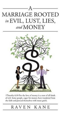 A Marriage Rooted in Evil, Lust, Lies, and Money book