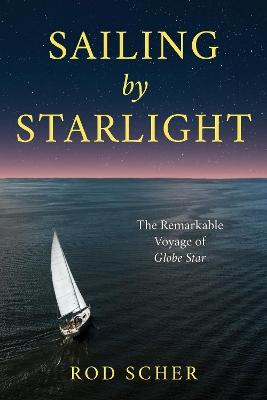 Sailing by Starlight: The Remarkable Voyage of Globe Star book