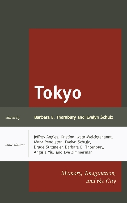 Tokyo: Memory, Imagination, and the City by Barbara E. Thornbury