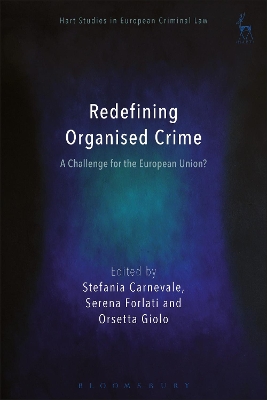 Redefining Organised Crime: A Challenge for the European Union? by Stefania Carnevale