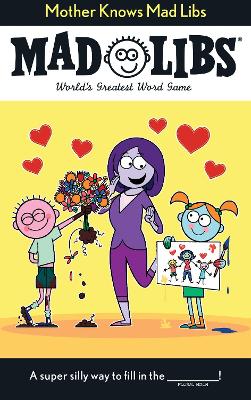 Mother Knows Mad Libs: World's Greatest Word Game book