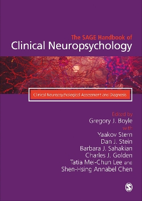 The SAGE Handbook of Clinical Neuropsychology: Clinical Neuropsychological Assessment and Diagnosis by Gregory J. Boyle