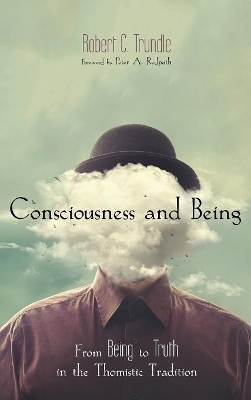 Consciousness and Being: From Being to Truth in the Thomistic Tradition book