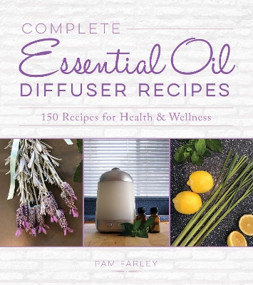 Complete Essential Oil Diffuser Recipes book