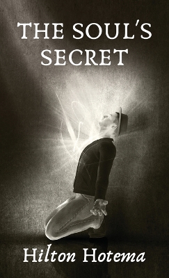 The Soul's Secret Hardcover by Hilton Hotema