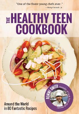 Healthy Teen Cookbook: Around the World In 50 Fantastic Recipes book