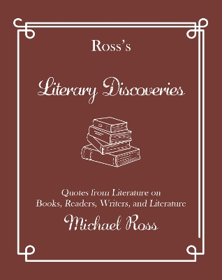 Ross's Literary Discoveries: Quotes about Books, Readers, Writers, and Literature book