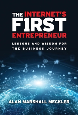 The Internet's First Entrepreneur: Lessons and Wisdom for the Business Journey book