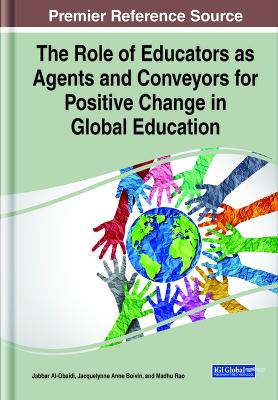The Role of Educators as Agents and Conveyors for Positive Change in Global Education by Jabbar A. Al-Obaidi