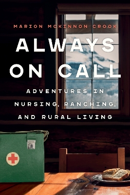 Always On Call: Adventures in Nursing, Ranching, and Rural Living book