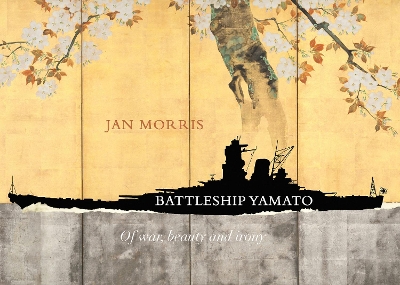 Battleship Yamato: Of War, Beauty and Irony book