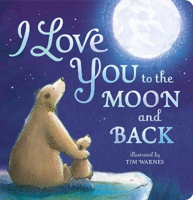 I Love You to the Moon And Back by Amelia Hepworth