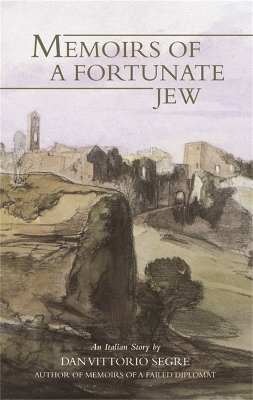 Memoirs Of A Fortunate Jew by Dan Vittorio Segre