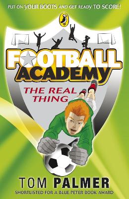 Football Academy: The Real Thing by Tom Palmer